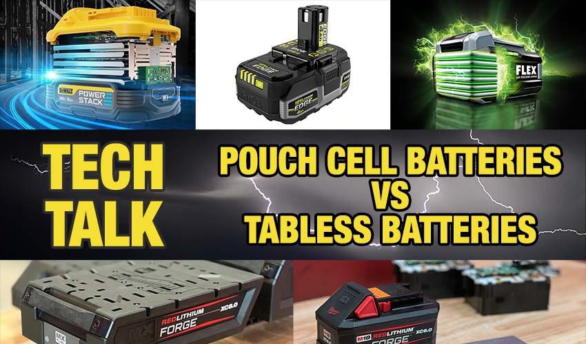 Pouch Cell vs Tabless Cell Batteries – Tool Tech Talk