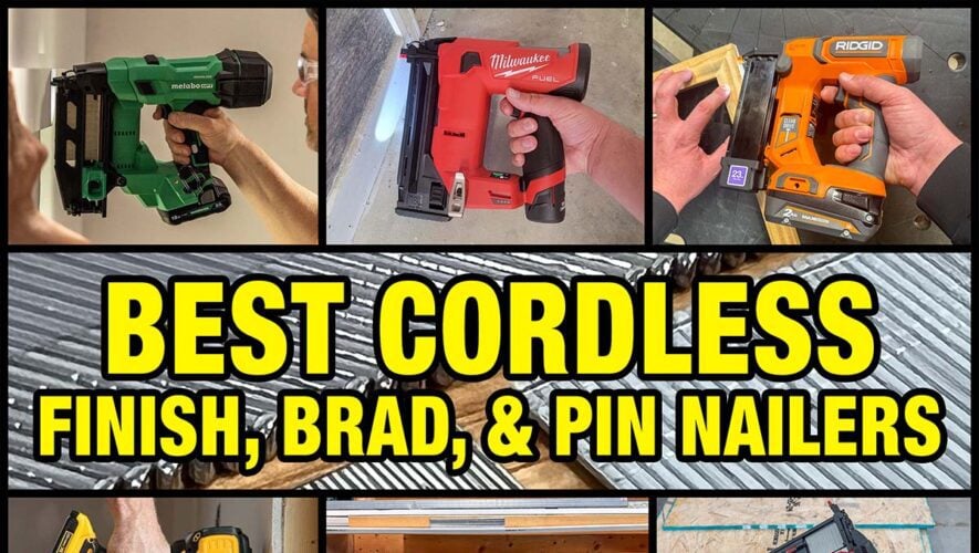 Best Cordless Finish, Brad, and Pin Nailers